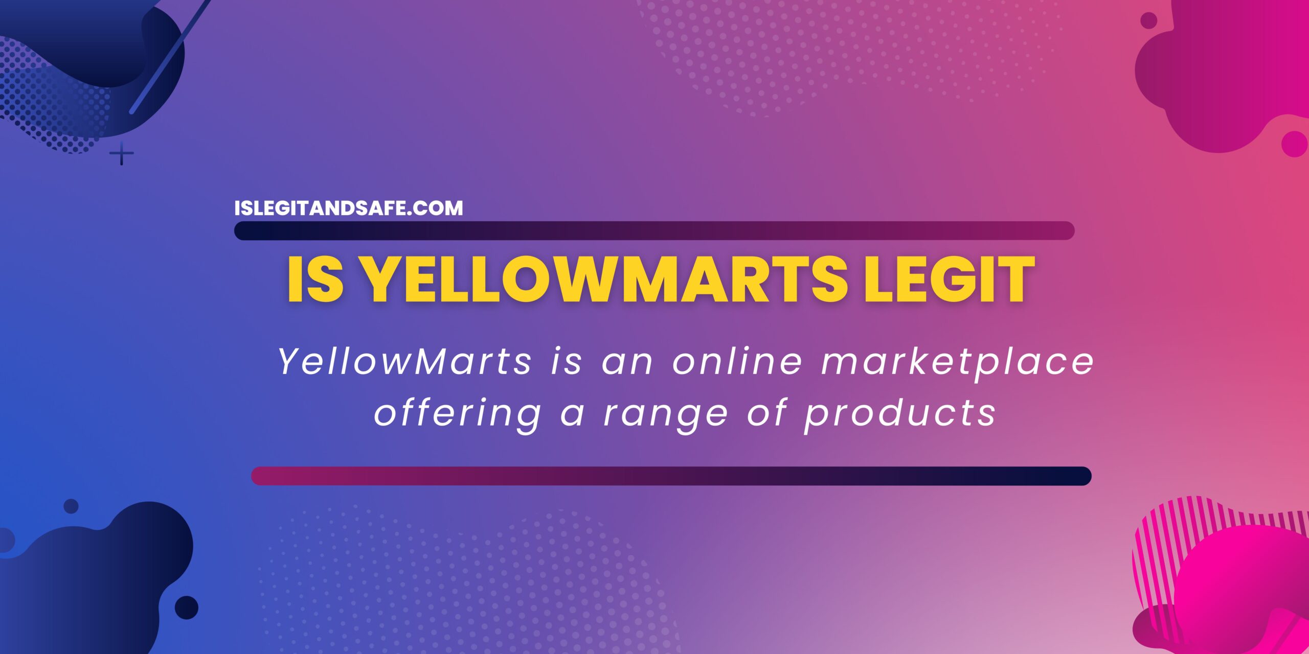 Is Yellowmarts legit