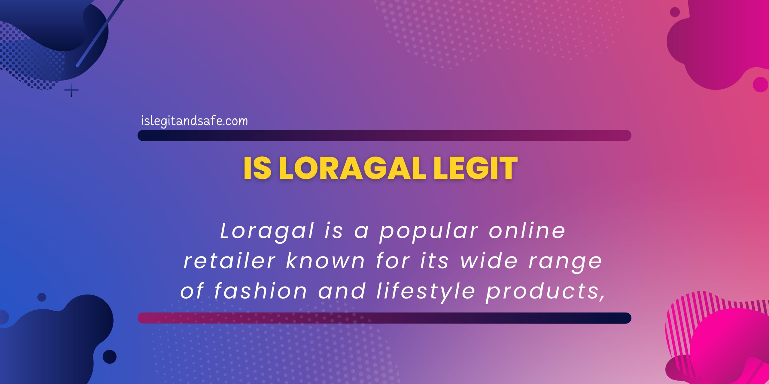 Is Loragal Legit