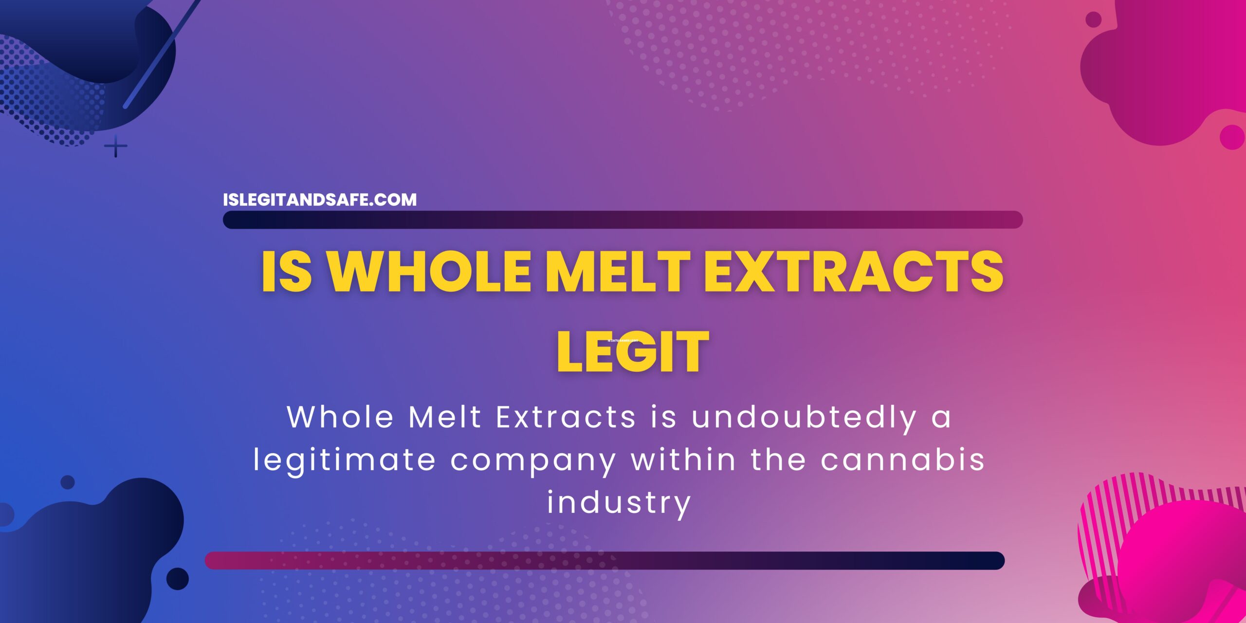 Is Whole melt extracts legit